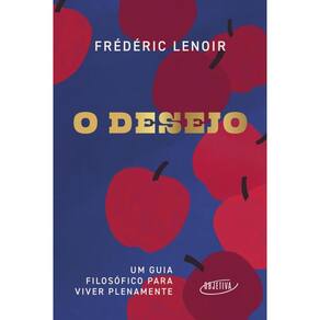 O desejo: Um guia filosófico para viver plenamente