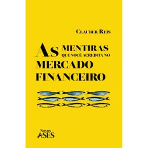 As mentiras que você acredita no mercado financeiro