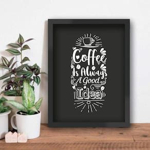 Quadro Coffe Is Always A Good Idea Estrutura Ideias A4