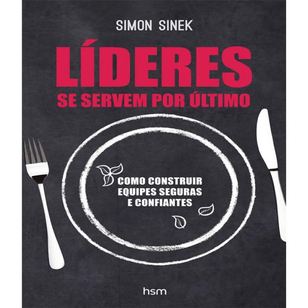 Livro Lideres Se Servem Por Ultimo - Como Construir Equipes