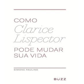 Livro Como Clarice Lispector Pode Mudar Sua Vida