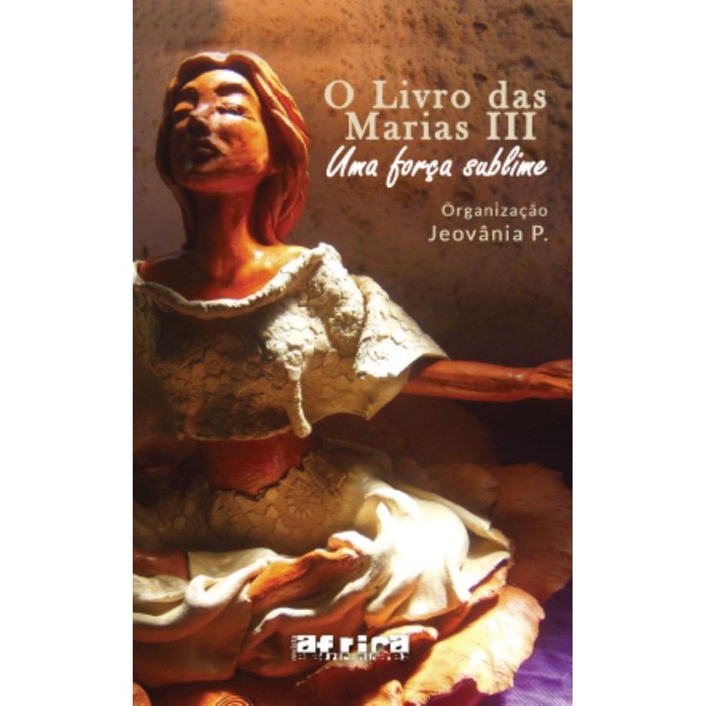 O livro das Marias III; Uma força sublime