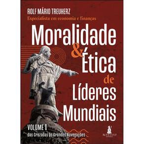 Moralidade & Ética De Líderes Mundiais: Das Cruzadas Às Grandes Navegações