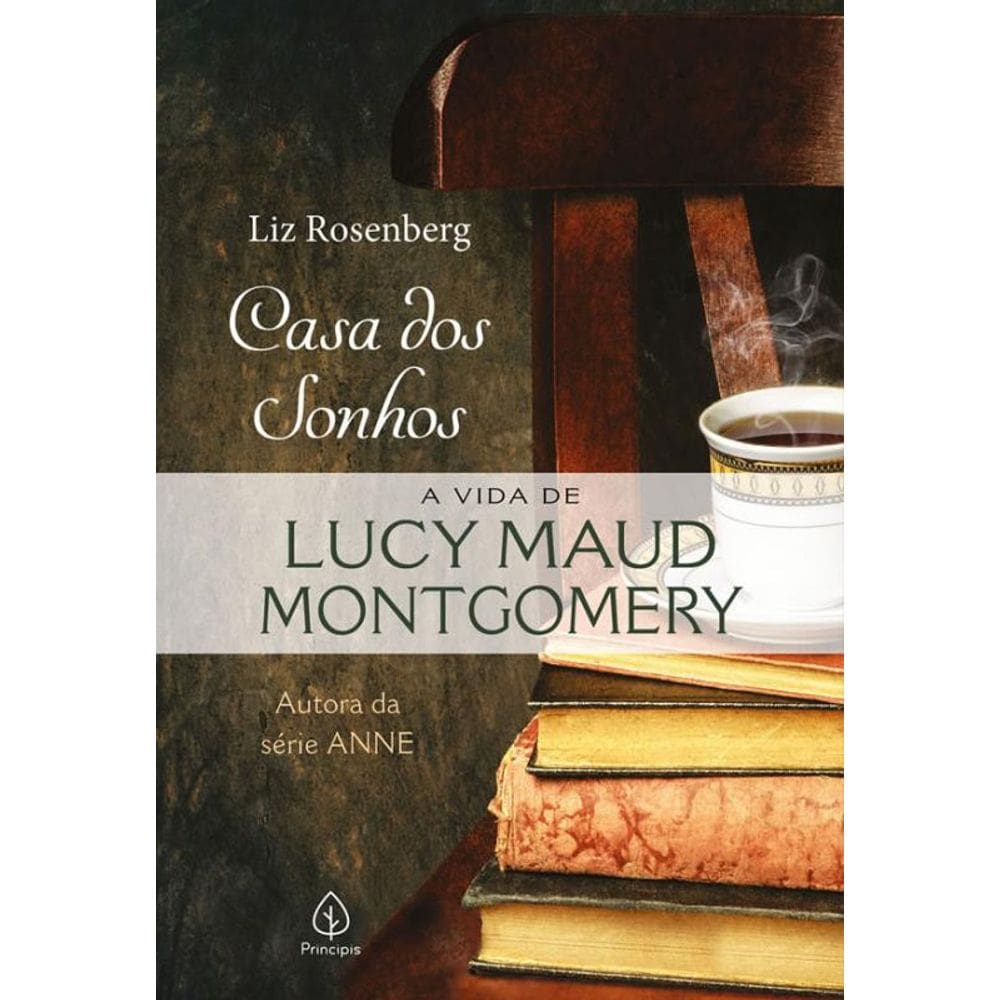Livro Casa Dos Sonhos: A Vida De Lucy Maud Montgomery