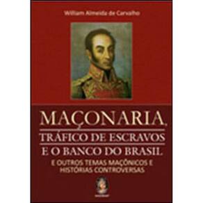 Maçonaria, Tráfico De Escravos E O Banco Do Brasil