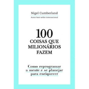 Livro 100 COISAS QUE MILIONÁRIOS FAZEM: COMO REPROGRAMAR