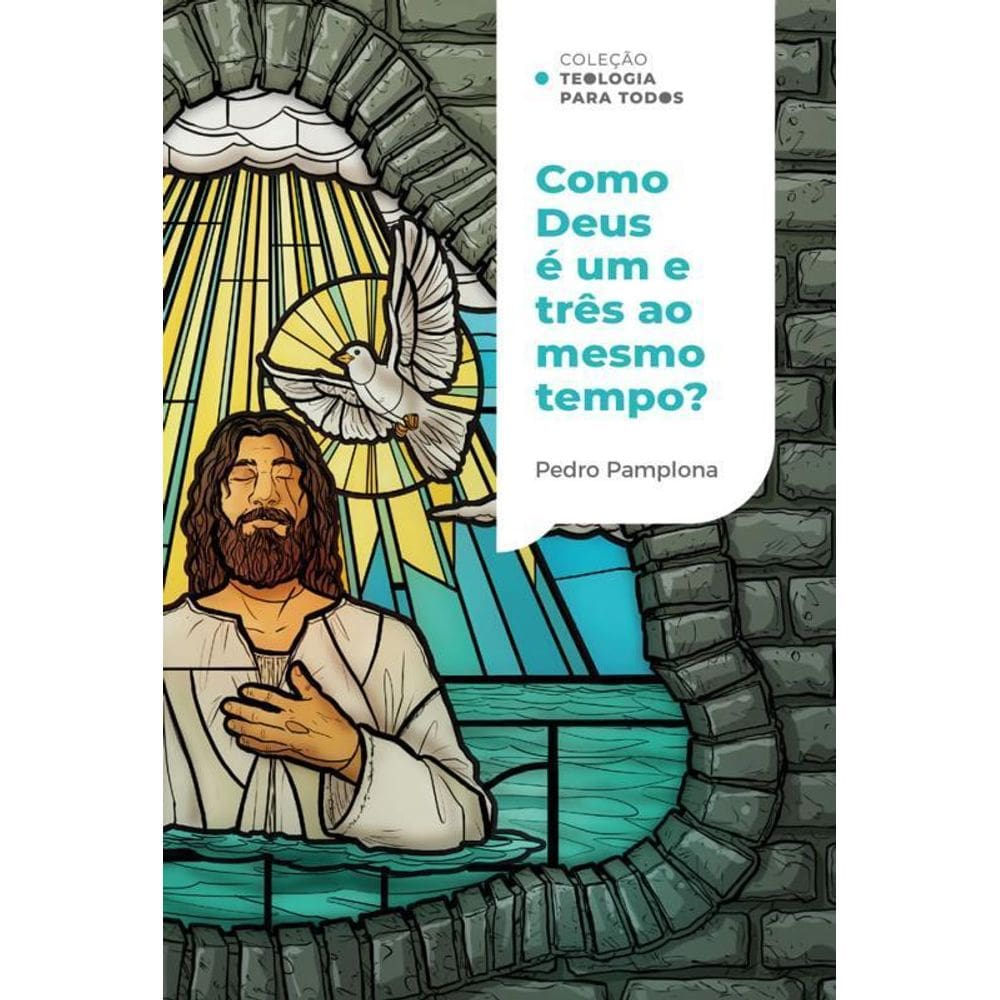 Como Deus Pode Ser Um E Três Ao Mesmo Tempo Coleção Teologia