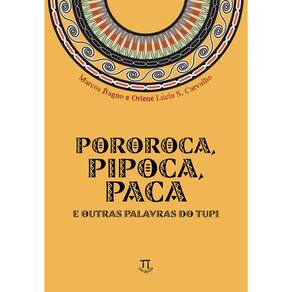 Livro Pororoca, Pipoca, Paca E Outras Palavras Do Tupi