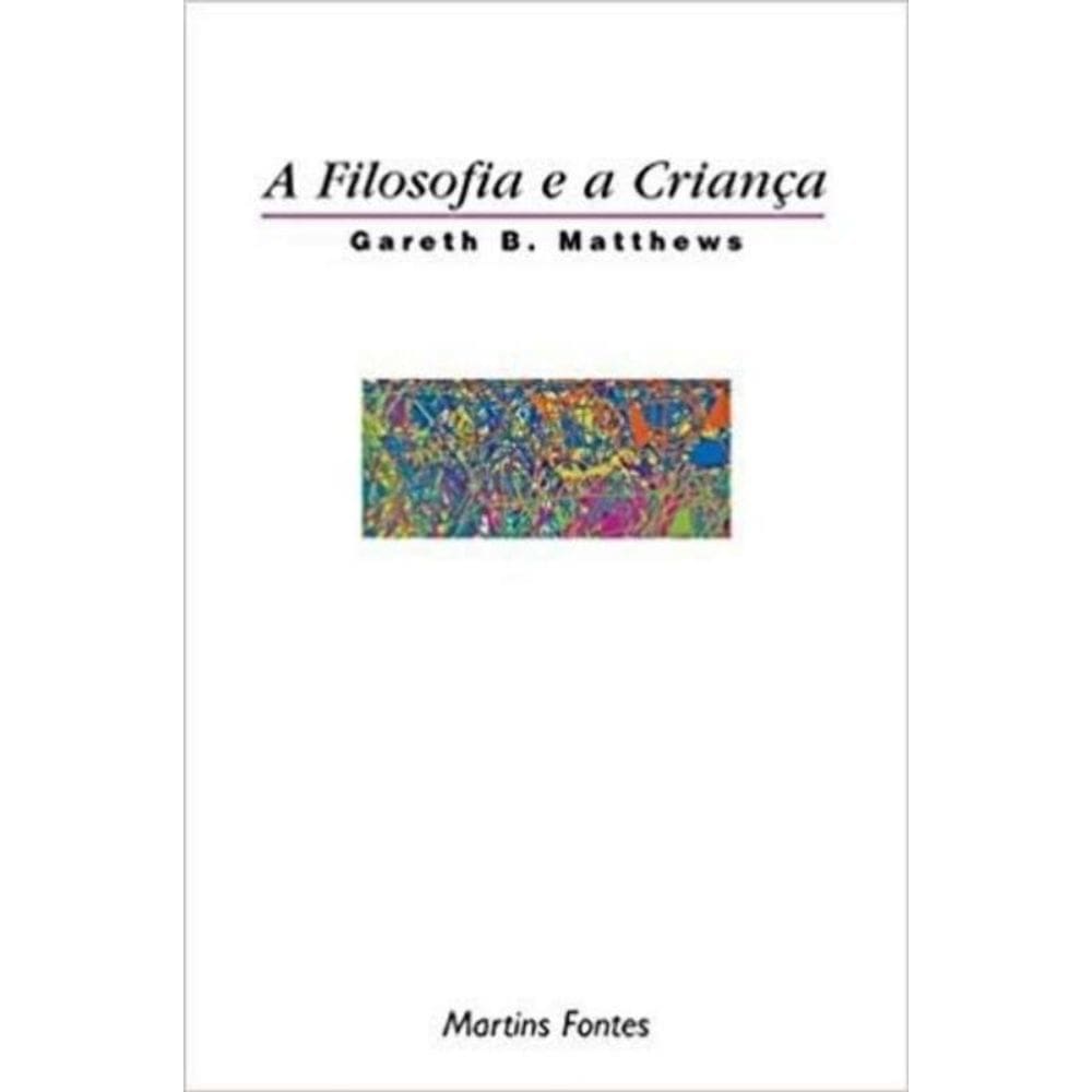 Filosofia E A Crianca, A