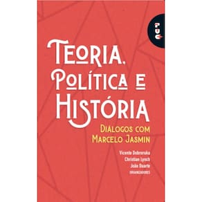 Teoria, política e história: Diálogos com Marcelo Jasmin