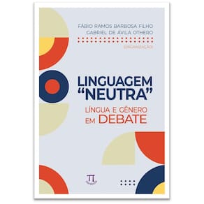 Linguagem Neutra: Língua E Gênero Em Debate