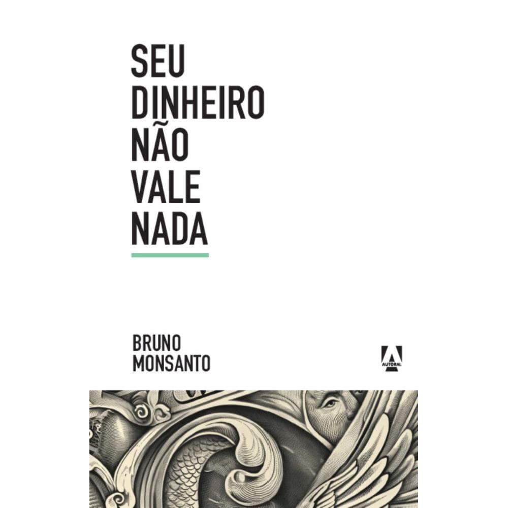Seu dinheiro não vale nada