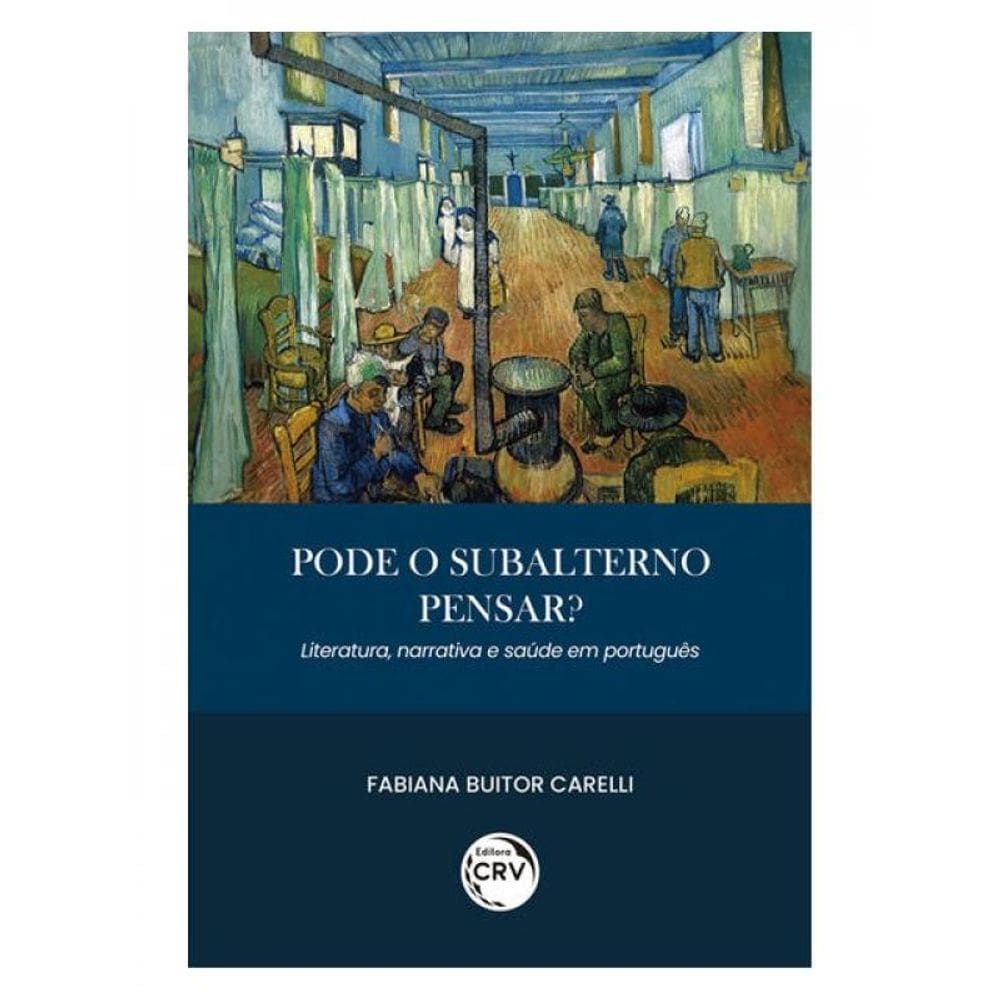 Pode O Subalterno Pensar? Literatura, Narrativa E Saúde Em Português