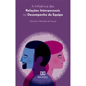 A Influência das Relações Interpessoais no Desempenho da Equipe