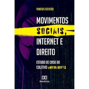 Movimentos sociais, Internet e Direito: Estudo de caso do coletivo Anonymous