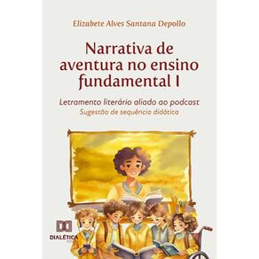 Narrativa de aventura no ensino fundamental I: letramento literário aliado ao podcast: Sugestão de sequência didática