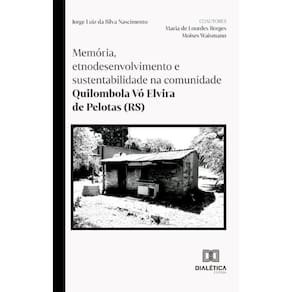 Memória, etnodesenvolvimento e sustentabilidade na comunidade Quilombola Vó Elvira de Pelotas (RS)
