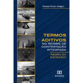 Termos aditivos no Regime de Contratação Integrada: Regra ou exceção?
