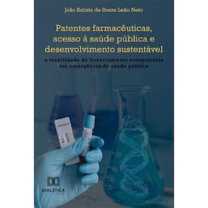 Patentes farmacêuticas, acesso à saúde pública e desenvolvimento sustentável: A viabilidade do licenciamento compulsório em emergência de saúde públi
