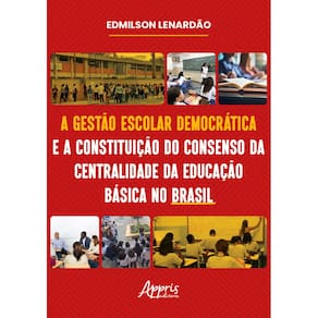 A gestão escolar democrática e a constituição do consenso da centralidade da educação básica no Brasil