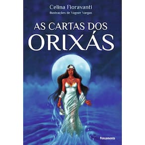 Cartas dos Orixas, As: a Resposta dos Orixas para Todas as
