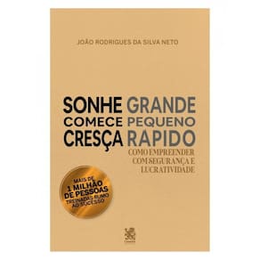 Sonhe Grande, Comece Pequeno E Cresça Rápido