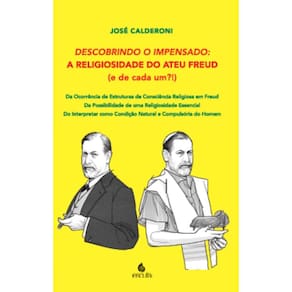 Descobrindo o impensado: A religiosidade do ateu Freud (ede cda um?!)