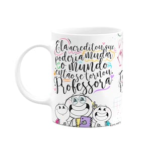 Caneca Funny Professora - Ela acreditou e mudou o mundo