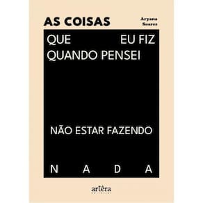 As Coisas Que Eu Fiz Quando Pensei Não Estar Fazendo Nada