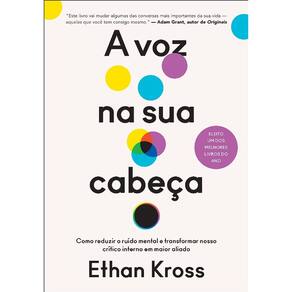 Voz Na Sua Cabeca, A: Como Reduzir O Ruido Mental E Transformar Nosso Criti