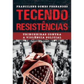 Tecendo resistências: trincheiras contra a violência policial