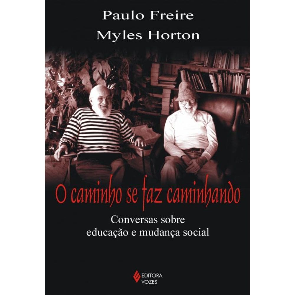 Caminho se faz caminhando: Conversas sobre educação e mudança social