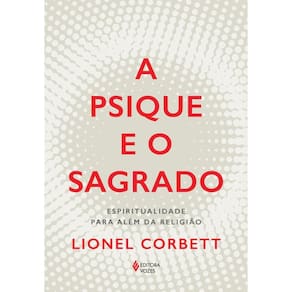 A psique e o sagrado: Espiritualidade para além da religião