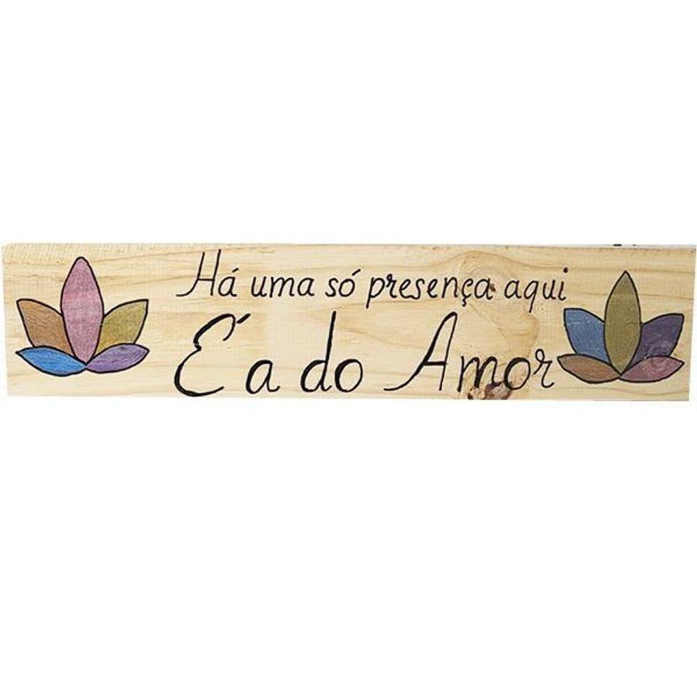 Placa Há Uma Só Presença Aqui É A Do Amor