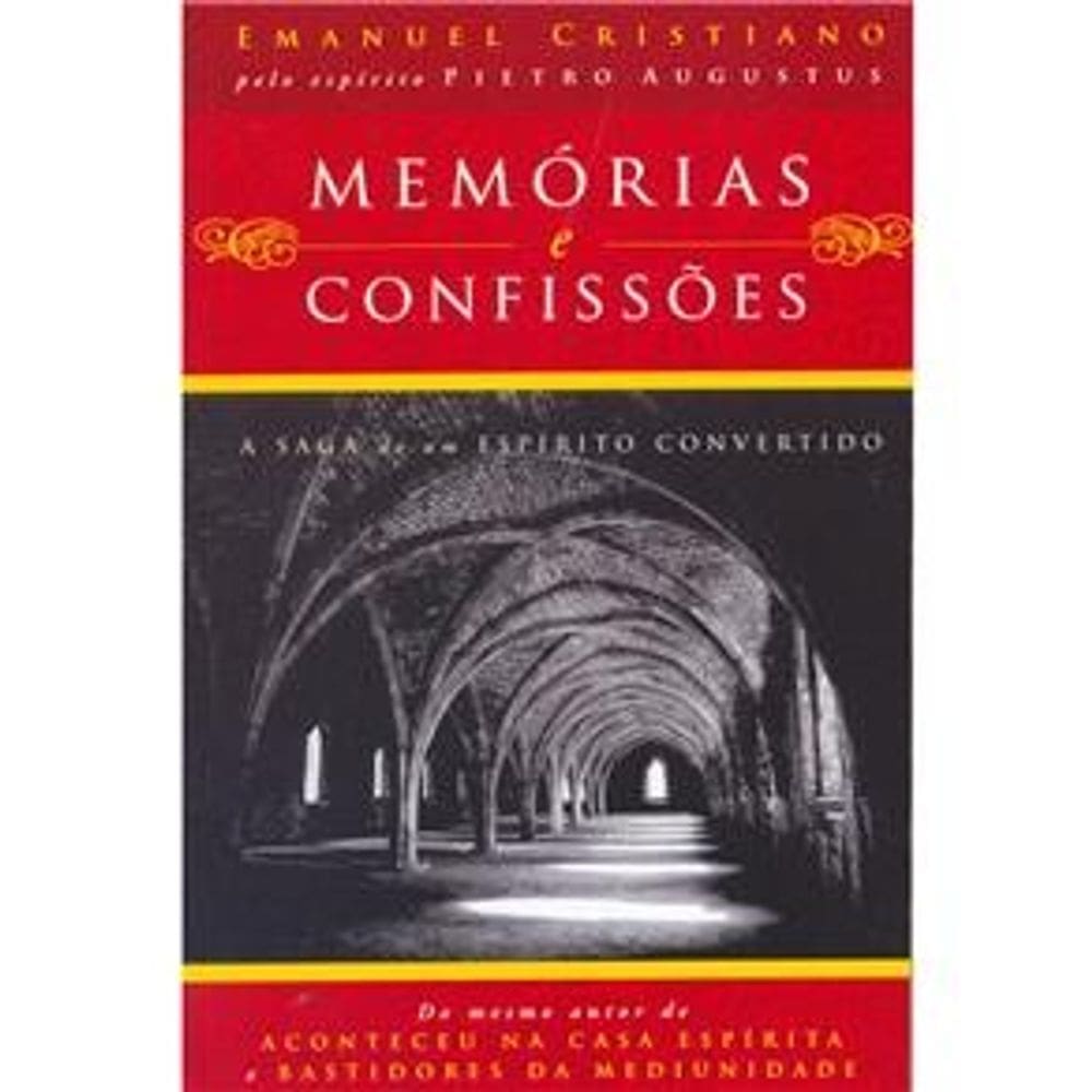 Memorias e Confissoes: a Saga de Um Espirito Convertido