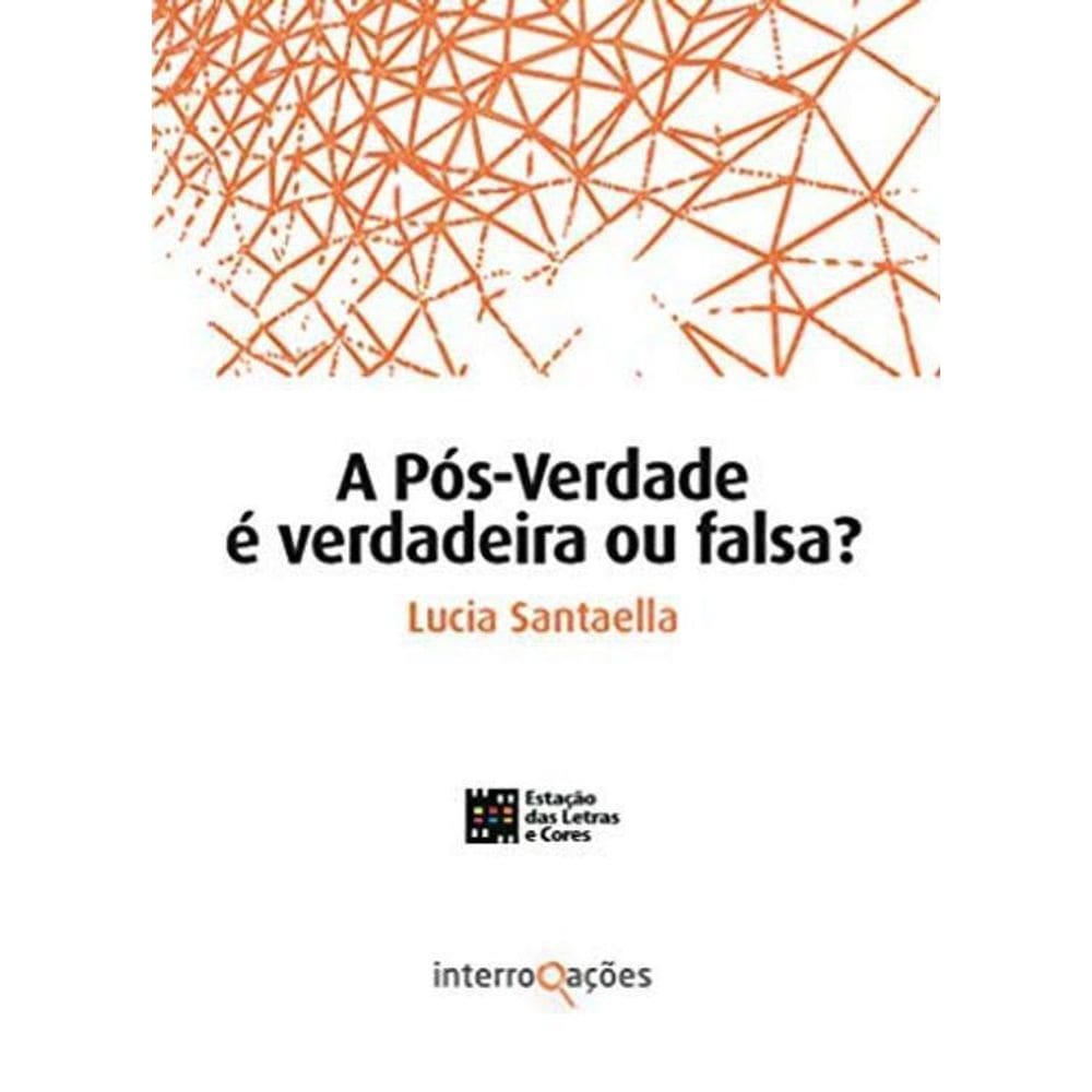 Livro A Pos-Verdade E Verdadeira Ou Falsa