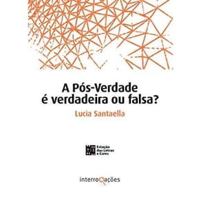 Livro A Pos-Verdade E Verdadeira Ou Falsa