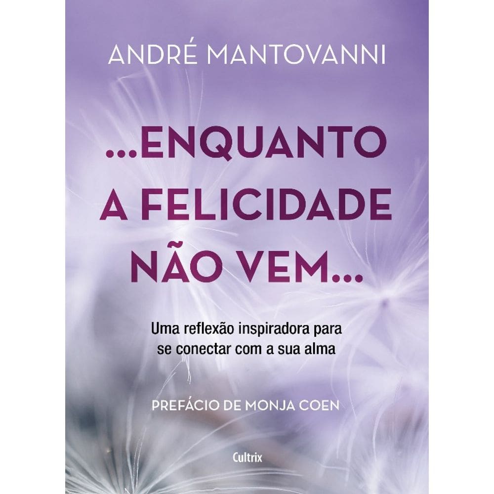 ... Enquanto a Felicidade Nao Vem...