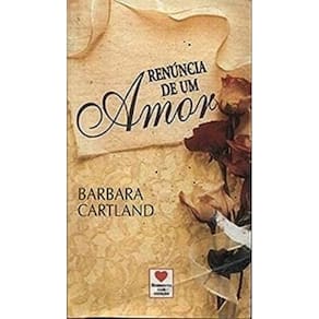 LIVRO NOVO Renúncia De Um Amor, Barbara Cartland (Autor)
