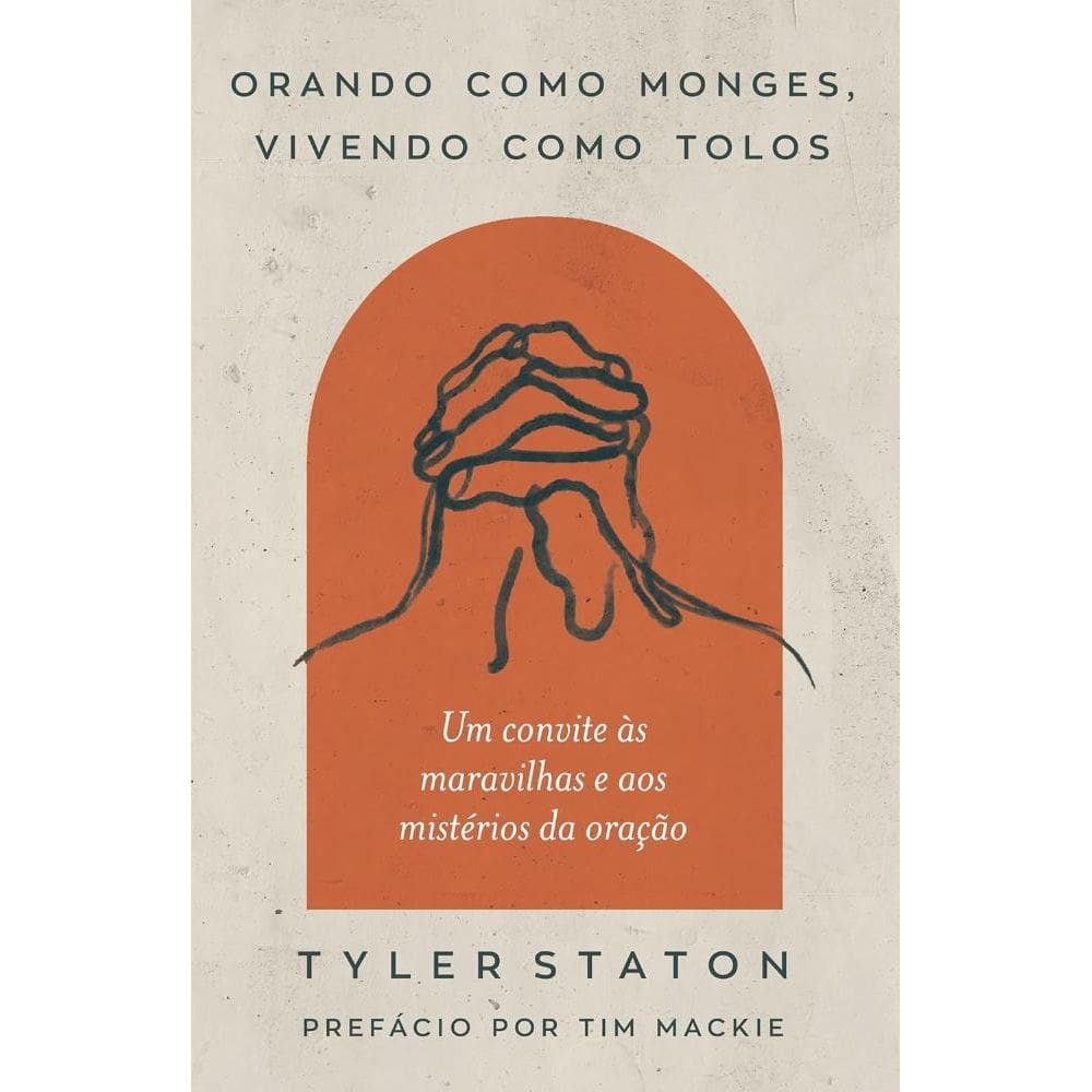 Orando como monges, vivendo como tolos