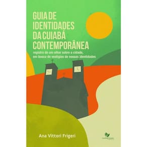 Guia De Identidades Da Cuiabá Contemporânea