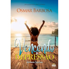 Vencendo a Depressao - Orientacoes Espirituais