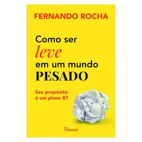 Como Ser Leve Em Um Mundo Pesado