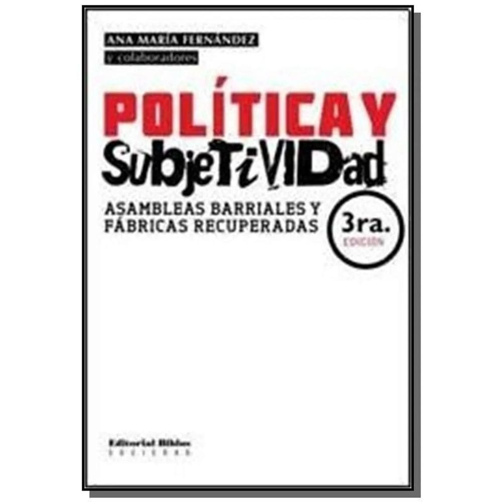 Política Y Subjetividad Asambleas Barriales Y Fábricas Recuperadas