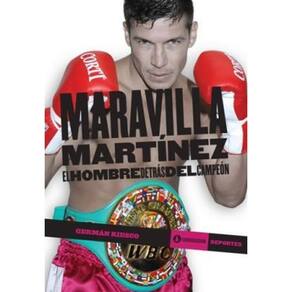 Maravilla Martínez El Hombre Detrás Del Campeón