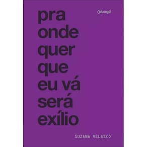 Pra onde quer que eu vá será exílio