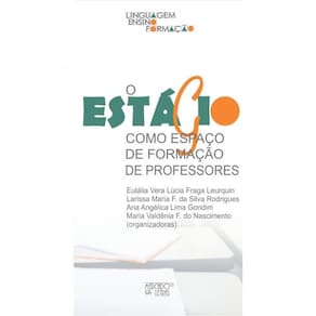 O Estágio Como Espaço De Formação De Professores - Vol. 3