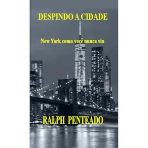 Despindo a Cidade: New York Como Você Nunca Viu