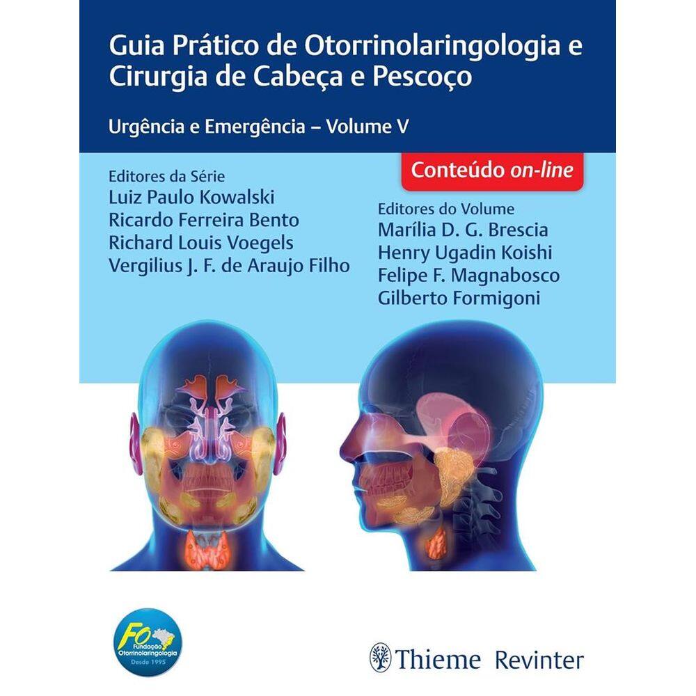 Guia Prático de Otorrinolaringologia e Cirurgia de Cabeça e Pescoço: Urgência e Emergência Volume V