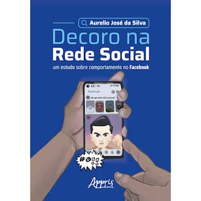 Decoro na Rede Social: Um Estudo Sobre Comportamento no Facebook